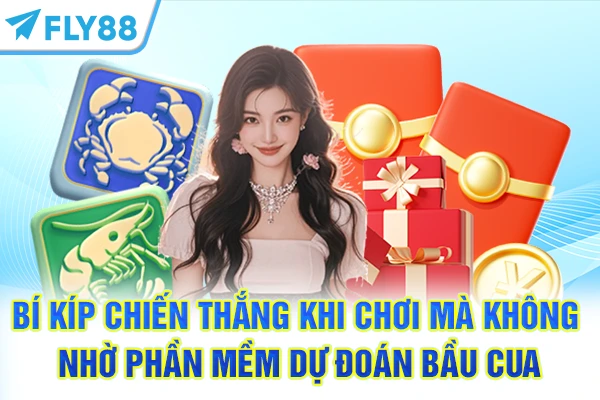 Bí kíp chiến thắng khi chơi mà không nhờ phần mềm dự đoán bầu cua