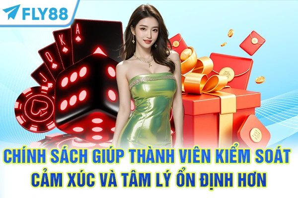 Chính sách giúp thành viên kiểm soát cảm xúc và tâm lý ổn định hơn