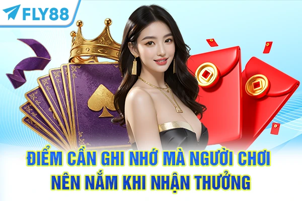 Điểm cần ghi nhớ mà người chơi nên nắm khi nhận thưởng