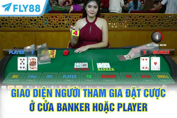 Giao diện người tham gia đặt cược ở cửa Banker hoặc Player