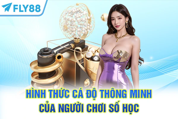 Hình thức cá độ thông minh của người chơi số học