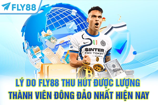 Lý do FLY88 thu hút được lượng thành viên đông đảo nhất hiện nay