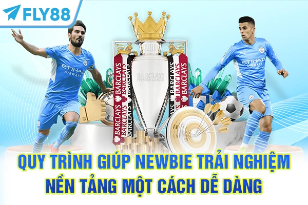 Quy trình giúp newbie trải nghiệm nền tảng một cách dễ dàng