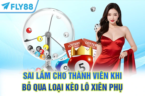 Sai lầm cho thành viên khi bỏ qua loại kèo Lô Xiên phụ