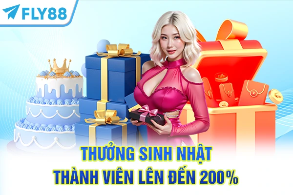 Thưởng sinh nhật thành viên lên đến 200%