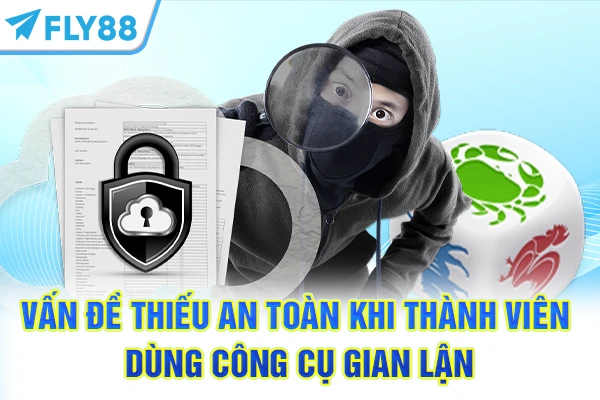Vấn đề thiếu an toàn khi thành viên dùng công cụ gian lận