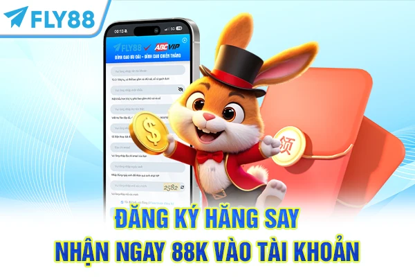 Đăng ký hăng say nhận ngay 88K vào tài khoản