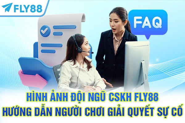 Hình ảnh đội ngũ CSKH FLY88 hướng dẫn người chơi giải quyết sự cố 